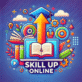 Learn Smarter, Grow Faster – Skill Up Online.