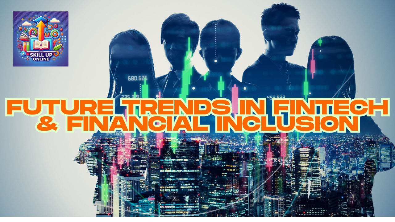 Week 10: Future Trends in Fintech & Financial Inclusion